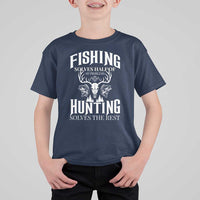 Hunter Fishermen Gifts T Shirt For Kid Fishing Solves Half Hunting Solves The Rest - Wonder Print Shop