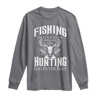 Hunter Fishermen Gifts Long Sleeve Shirt Fishing Solves Half Hunting Solves The Rest - Wonder Print Shop