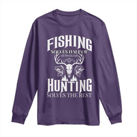 Hunter Fishermen Gifts Long Sleeve Shirt Fishing Solves Half Hunting Solves The Rest - Wonder Print Shop