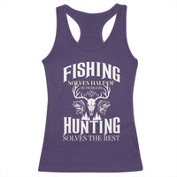 Hunter Fishermen Gifts Racerback Tank Top Fishing Solves Half Hunting Solves The Rest - Wonder Print Shop