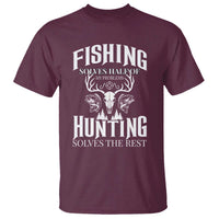 Hunter Fishermen Gifts T Shirt Fishing Solves Half Hunting Solves The Rest - Wonder Print Shop