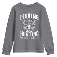 Hunter Fishermen Gifts Youth Sweatshirt Fishing Solves Half Hunting Solves The Rest - Wonder Print Shop