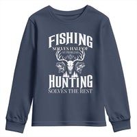 Hunter Fishermen Gifts Youth Sweatshirt Fishing Solves Half Hunting Solves The Rest - Wonder Print Shop