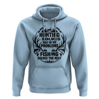 Hunter Fishermen Gifts Hoodie Fishing And Hunting Solve My Problems - Wonder Print Shop