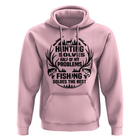 Hunter Fishermen Gifts Hoodie Fishing And Hunting Solve My Problems - Wonder Print Shop