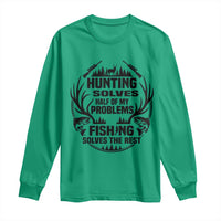 Hunter Fishermen Gifts Long Sleeve Shirt Fishing And Hunting Solve My Problems - Wonder Print Shop