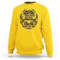 Hunter Fishermen Gifts Sweatshirt Fishing And Hunting Solve My Problems - Wonder Print Shop