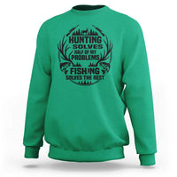 Hunter Fishermen Gifts Sweatshirt Fishing And Hunting Solve My Problems - Wonder Print Shop