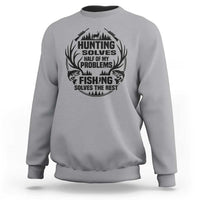 Hunter Fishermen Gifts Sweatshirt Fishing And Hunting Solve My Problems - Wonder Print Shop