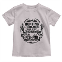 Hunter Fishermen Gifts Toddler T Shirt Fishing And Hunting Solve My Problems - Wonder Print Shop