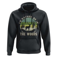 Hunting Season Hoodie I Would Rather Be In The Woods - Wonder Print Shop