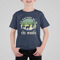 Hunting Season T Shirt For Kid I Would Rather Be In The Woods - Wonder Print Shop
