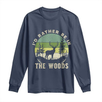 Hunting Season Long Sleeve Shirt I Would Rather Be In The Woods - Wonder Print Shop