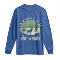 Hunting Season Long Sleeve Shirt I Would Rather Be In The Woods - Wonder Print Shop