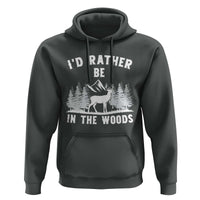 I Would Rather Be In The Woods Hoodie Deer Hunter Gift - Wonder Print Shop