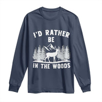 I Would Rather Be In The Woods Long Sleeve Shirt Deer Hunter Gift - Wonder Print Shop