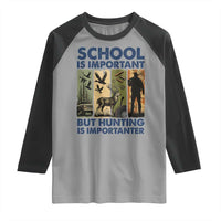 School Is Important But Hunting Is Importanter Raglan Shirt Retro Deer Hunting Gift - Wonder Print Shop