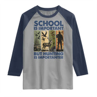 School Is Important But Hunting Is Importanter Raglan Shirt Retro Deer Hunting Gift - Wonder Print Shop