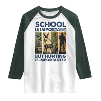 School Is Important But Hunting Is Importanter Raglan Shirt Retro Deer Hunting Gift - Wonder Print Shop