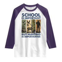 School Is Important But Hunting Is Importanter Raglan Shirt Retro Deer Hunting Gift - Wonder Print Shop