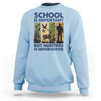 School Is Important But Hunting Is Importanter Sweatshirt Retro Deer Hunting Gift - Wonder Print Shop