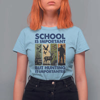 School Is Important But Hunting Is Importanter T Shirt For Women Retro Deer Hunting Gift - Wonder Print Shop