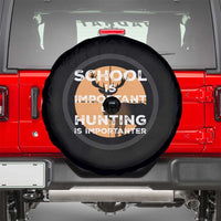 Funny Hunter Gift Spare Tire Cover School Is Important But Hunting Is Importanter - Wonder Print Shop