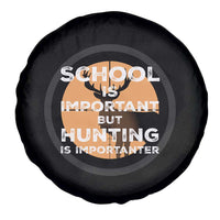 Funny Hunter Gift Spare Tire Cover School Is Important But Hunting Is Importanter - Wonder Print Shop