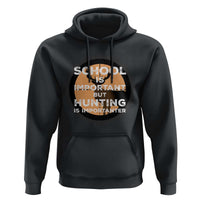 Funny Hunter Gift Hoodie School Is Important But Hunting Is Importanter - Wonder Print Shop