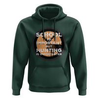 Funny Hunter Gift Hoodie School Is Important But Hunting Is Importanter - Wonder Print Shop