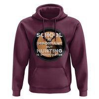 Funny Hunter Gift Hoodie School Is Important But Hunting Is Importanter - Wonder Print Shop