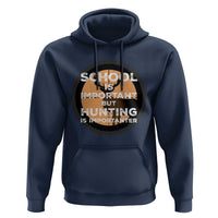 Funny Hunter Gift Hoodie School Is Important But Hunting Is Importanter - Wonder Print Shop