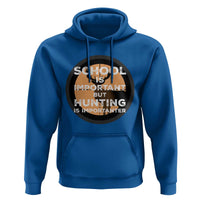 Funny Hunter Gift Hoodie School Is Important But Hunting Is Importanter - Wonder Print Shop