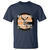 Funny Hunter Gift T Shirt School Is Important But Hunting Is Importanter - Wonder Print Shop