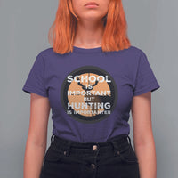 Funny Hunter Gift T Shirt For Women School Is Important But Hunting Is Importanter - Wonder Print Shop
