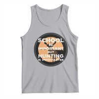 Funny Hunter Gift Tank Top School Is Important But Hunting Is Importanter - Wonder Print Shop