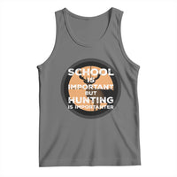 Funny Hunter Gift Tank Top School Is Important But Hunting Is Importanter - Wonder Print Shop
