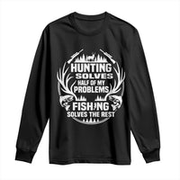 Fishing Hunting Solve Problems Long Sleeve Shirt Gift Idea For Hunter Fisherman - Wonder Print Shop