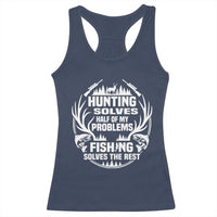 Fishing Hunting Solve Problems Racerback Tank Top Gift Idea For Hunter Fisherman - Wonder Print Shop
