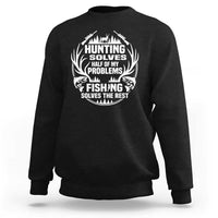 Fishing Hunting Solve Problems Sweatshirt Gift Idea For Hunter Fisherman - Wonder Print Shop