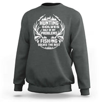 Fishing Hunting Solve Problems Sweatshirt Gift Idea For Hunter Fisherman - Wonder Print Shop