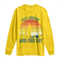 Putt Around And Find Out Long Sleeve Shirt Funny Golf Player Gift - Wonder Print Shop