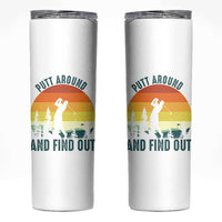 Putt Around And Find Out Skinny Tumbler Funny Golf Player Gift - Wonder Print Shop