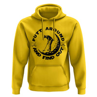 Putt Around And Find Out Hoodie Funny Golf Lover Gift - Wonder Print Shop