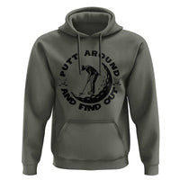 Putt Around And Find Out Hoodie Funny Golf Lover Gift - Wonder Print Shop