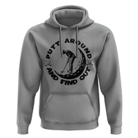 Putt Around And Find Out Hoodie Funny Golf Lover Gift - Wonder Print Shop