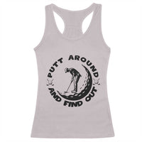 Putt Around And Find Out Racerback Tank Top Funny Golf Lover Gift - Wonder Print Shop