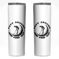 Putt Around And Find Out Skinny Tumbler Funny Golf Lover Gift - Wonder Print Shop