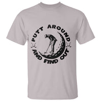 Putt Around And Find Out T Shirt Funny Golf Lover Gift - Wonder Print Shop