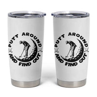 Putt Around And Find Out Tumbler Cup Funny Golf Lover Gift - Wonder Print Shop
